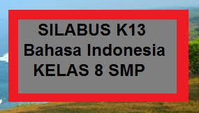 Silabus bahasa indonesia kelas 12. Silabus K13 Bahasa Indonesia Kelas 8 Smp Revisi Terbaru Kherysuryawan Id