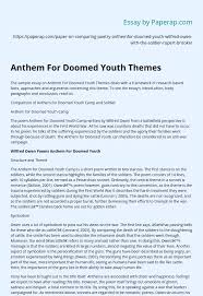 The title of the poem anthem for doomed youth is significant in imparting meaning to the poem. Anthem For Doomed Youth Themes Essay Example