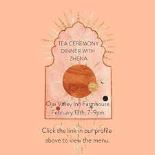 Magic Hour Tea Ceremony Dinner With Zhena At The Ojai Valley Inn Farmhouse Thursday February 13 2020 7 00 Pm 9 00 Pm Artisan Tea Tea Ceremony Tea Art