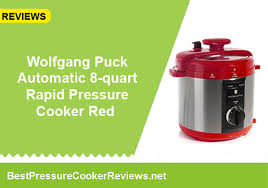 Wolfgang Puck Automatic 8 Quart Rapid Pressure Cooker Reviews