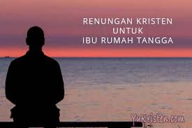 Maybe you would like to learn more about one of these? Renungan Rohani Kristen Untuk Ibu Rumah Tangga Yukristen