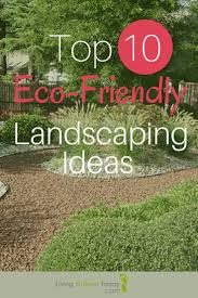 Top 10 Eco Friendly Landscaping Ideas Landscape Plans Modern Landscaping Landscaping Tips