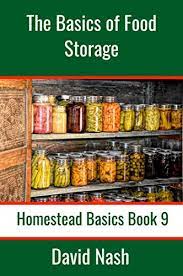 Amazon.com: The Basics Of Food Storage: How To Build An Emergency Food  Storage Supply As Well As Tips To Store, Dry, Package, And Freeze Your Own  Foods (Homestead Basics Book 9) Ebook :