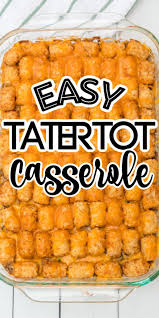 Easy Tater Tot Casserole Dinner Ready In Less Than 1 Hour Ground Beef Recipes Easy Beef Recipes Easy Beef Recipes Easy Quick
