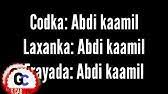 Contact kaamil cabdi ismaaci on messenger. Cabdi Kaamil Cawaale Wajigeena Kala Qari Lyrics Youtube