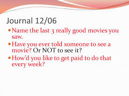 I've seen the tips for answering this cue card topic: Journal 12 06 Name The Last 3 Really Good Movies You Saw Have You Ever Told Someone To See A Movie Or Not To See It How D You Like To Get Paid To