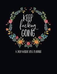 *fall exams scheduled tuesday, wednesday, friday, saturday, and sunday. Keep Fucking Going A 2021 Weight Loss Planner 2021 Monthly Planner Weight Loss Food And Fitness Planner 2021 Weight Loss Planner For Women Funny Weight Loss Gift Weight Loss Tracker Studios Slightly Salty 9798559656939 Amazon