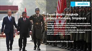 Negara ini tidak menjalin hubungan diplomatik dengan israel, namun sepakat. Panas Dingin Sengketa Wilayah Malaysia Singapura