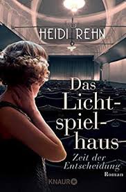 Das Lichtspielhaus Zeit Der Entscheidung Roman Die Lichtspielhaus Reihe Band 1 Amazon De Heidi Rehn Bucher Bucher Romane Romane Historischer Roman