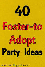 Foster To Adopt Party Theme Ideas Foster To Adopt Adoption Photos Foster Care Adoption