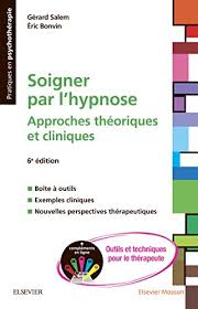 Soigner Par L Hypnose Approches Theoriques Et Cliniques Complements En Ligne Outils Et Techniques Pour Le Therapeute Pratiques En Psychotherapie Ebook Bonvin Eric Salem Gerard Amazon Fr