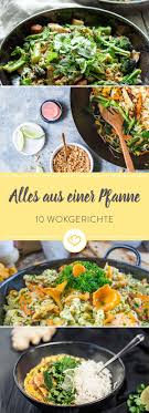 Alles Aus Einer Pfanne 10 Gerichte Fur Deinen Wok Rezepte Einfache Gerichte Asiatische Rezepte
