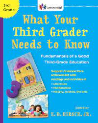 In third grade, students learn about the invisible forces of static electricity and magnetism, the different ecosystems and the species in them among other concepts. What Your Third Grader Needs To Know Revised Edition Fundamentals Of A Good Third Grade Education The Core Knowledge Series Hirsch Jr E D Amazon De Bucher