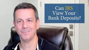 Can IRS View Your Bank Deposits?