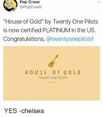 A research vessel (rv or r/v) is a ship or boat designed, modified, or equipped to carry out research at sea. Pop Crave House Of Gold By Twenty One Pilots Is Now Certified Platinum In The Us Congratulations House 0 F Gold Twenty One Pilots Vessel Yes Chelsea Chelsea Meme On Me Me
