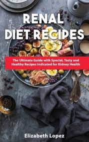 Based on the latest research, here are renal diet foods to eat: Renal Diet Recipes The Ultimate Guide With Special Tasty And Healthy Recipes Indicated For Kidney Health Hardcover Skylight Books