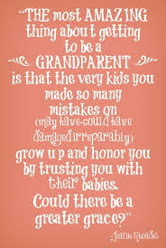 Being A Grandparent Grandparent Quote Grandparentquotes Quotes About Grandchildren Grandparents Quotes Grandmother Quotes