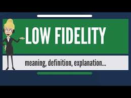 What Is Low Fidelity What Does Low Fidelity Mean Low Fidelity Meaning Definition Explanation Youtube