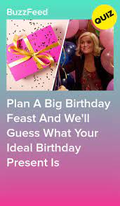 Walk around the class and talk to other students about birthday presents. Plan Your Birthday Feast And We Ll Guess What Kind Of Gift You Want Birthday Quizzes Birthday Quiz Friends Pool Party