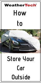 How To Store Your Car Outside Weather Tech The Outsiders Car