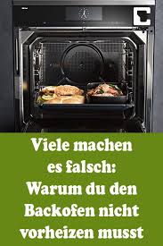 Umsonst Vorgegluht Warum Der Backofen Nicht Vorgeheizt Werden Muss Backofen Ofen Backen