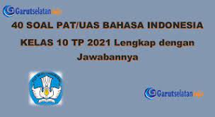 Soal ukk bahasa indonesia kelas 10 smk dan kunci jawaban. 0onwg Qbrgqphm