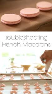 Troubleshooting French Macarons Macaron Cookies French Macarons Recipe Macaron Recipe