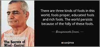 Narayanananda Swami Quote There Are Three Kinds Of Fools In This World Fools