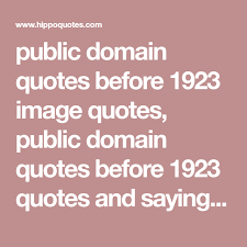 Public Domain Quotes Before 1923 Image Quotes Public Domain Quotes Before 1923 Quotes And Saying Inspiring Quote Pic Public Domain Quotes Image Quotes Quotes
