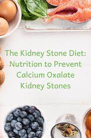 Everything You Need To Know About Healthy Eating To Prevent Calcium Oxalate Kidney Stones Kidney Stone Diet Recipes Kidney Stone Diet Low Oxalate Diet