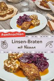 Veganer Weihnachtsbraten Linsen Braten Mit Nussen Ist Ein Toller Hauptgang Weihnachtsessen Vegetarisch Rezepte Vegetarisches Weihnachtsessen Weihnachtsbraten