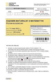 Egzamin maturalny przeprowadzany jest wyłącznie w części pismnej z zastrzeżeniem osób, które w postępowaniu rekrutacyjnym na wyższą uczelnię zagraniczną lub w celu zrealizowania postanowień umowy międzynarodowej muszą przedstawić wynik z egzaminu ustnego. Matura 2021 Matematyka Poziom Rozszerzony Arkusze Cke Pytania Odpowiedzi Rozwiazania Co Bylo Na Egzaminie Z Matematyki 11 05 2021 Kurier Poranny