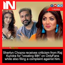 Sherlyn Chopra receives criticism from Raj Kundra for creating filth on  OnlyFans while also filing a complaint against him. - ANYNEWS