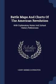 Battle Maps And Charts Of The American Revolution Henry