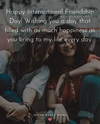 International friendship day didn't kick off with so much popularity when it was first invented, but through some changing reasons for its continued existence, it has remained an important day that is certainly worth celebrating. 50 Happy International Friendship Day Quotes With Images