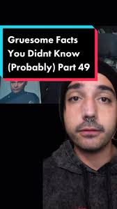 Uncovering Gruesome Facts You Didn’t Know