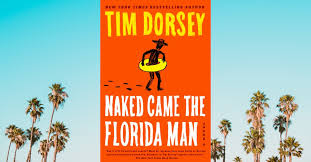 Tim dorsey and his protagonist serge storms. Naked Came The Florida Man A Love Letter To Florida Southern Review Of Books