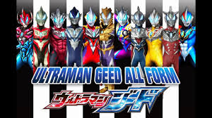 Ultraman Geed All Form Youtube