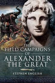 Amazon.com: The Field Campaigns of Alexander the Great: 9781526796608:  English, Stephen: Books