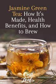 Jasmine Green Tea How It S Made Health Benefits And How To Brew Lemon Health Benefits Jasmine Green Tea Lemon Water Health Benefits