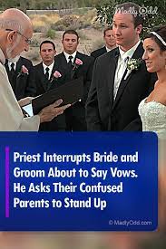 This Started Just Like Any Other Wedding Ceremony But Then The Priest Stopped Everything And Called The Parents To The Front Marriage Humor Vows Marriage Vows