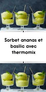 Sorbet Ananas Et Basilic Avec Thermomix En 2020 Idee Recette Thermomix Idee Recette Dessert Recettes De Cuisine