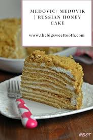 Medovic Medovik Russian Honey Cake The Big Sweet Tooth Russian Honey Cake Honey Cake Recipe Honey Cake
