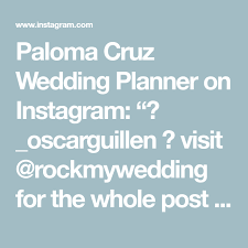 Paloma Cruz Wedding Planner On Instagram Oscarguillen Visit Rockmywedding For The Whole Post Rockmywedding Wed Rockmywedding Wedding Planner Planner