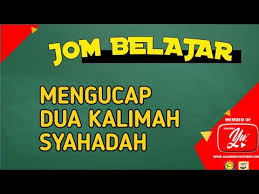 Amat jahat perbuatan yang diperintahkan imanmu ,kepadamu jika betul kesimpulan : Mengucap Dua Kalimah Syahadah Youtube