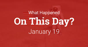 On This Day – What Happened on January 19
