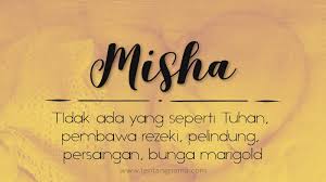 Jom cari inspirasi nama yang sedap, modern dan bermakna. Arti Nama Misha Tentangnama