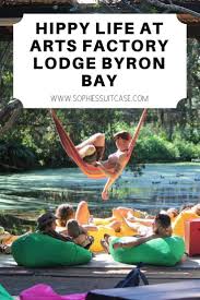 I Became A Hippy At Arts Factory Lodge Byron Bay Byron Bay Travel Spot Travel Dreams