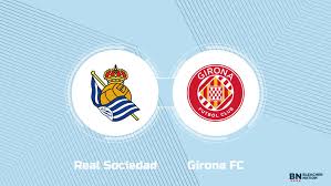 Where to Watch Real Sociedad vs. Girona FC: TV Channel, Start Time and Live Stream
