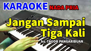Jangan Sampai Tiga Kali Tagor Pangaribuan Karaoke Hd Youtube